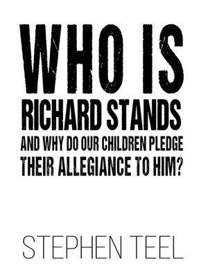 cover image of Who is Richard Stands and Why Do Our Children Pledge Their Allegiance to Him?